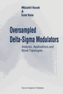 Oversampled Delta-Sigma Modulators: Analysis, Applications and Novel Topologies
