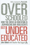 Overschooled But Undereducated: How the Crisis in Education Is Jeopardizing Our Adolescents