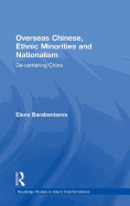 Overseas Chinese, Ethnic Minorities and Nationalism: De-Centering China