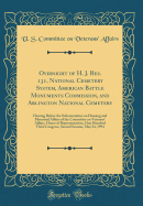 Oversight of H. J. Res. 131, National Cemetery System, American Battle Monuments Commission, and Arlington National Cemetery: Hearing Before the Subcommittee on Housing and Memorial Affairs of the Committee on Veterans' Affairs, House of Representatives,