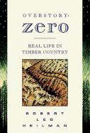 Overstory-- Zero: Real Life in the Timber Country of Oregon