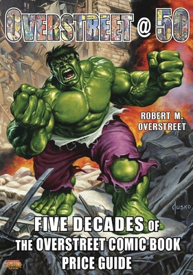 Overstreet @ 50: Five Decades of the Overstreet Comic Book Price Guide - Overstreet, Robert M, and Jusko, Joe