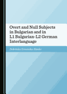 Overt and Null Subjects in Bulgarian and in L1 Bulgarian-L2 German Interlanguage