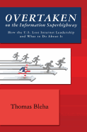 Overtaken on the Information Superhighway: How the U.S. Lost Internet Leadership and What to Do About It