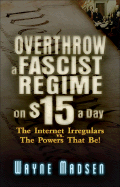 Overthrow a Fascist Regime on $15 a Day - Madsen, Wayne