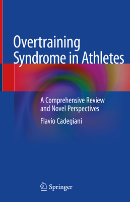 Overtraining Syndrome in Athletes: A Comprehensive Review and Novel Perspectives - Cadegiani, Flavio