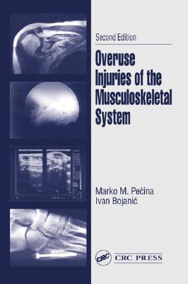 Overuse Injuries of the Musculoskeletal System - Pecina, Marko M, and Bojanic, Ivan