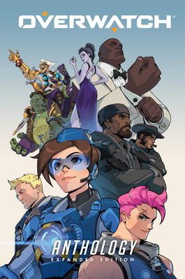 Overwatch Anthology: Expanded Edition - Burns, Matt, and Brooks, Robert, and Chu, Michael