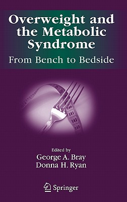 Overweight and the Metabolic Syndrome: From Bench to Bedside - Bray, George A (Editor), and Louisiana State University Pennington Biomedical Research Cent (Editor), and Ryan, Donna (Editor)