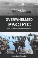 Overwhelmed Pacific: Book 12 of the Pacific Alternate Series