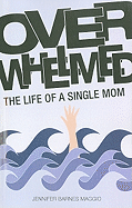 Overwhelmed: The Life of a Single Mom