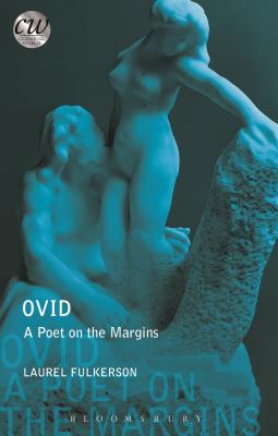 Ovid: A Poet on the Margins - Fulkerson, Laurel