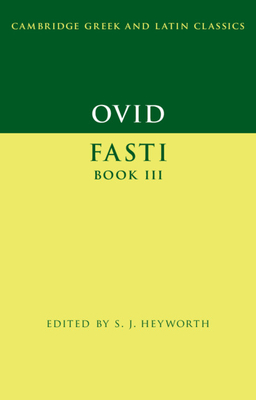 Ovid: Fasti Book 3 - Heyworth, S. J. (Editor)
