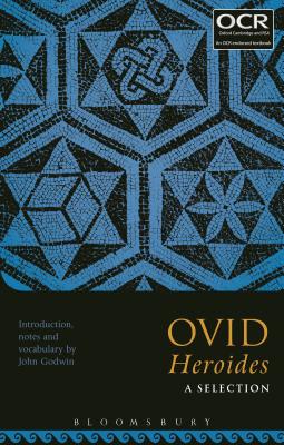 Ovid Heroides: A Selection - Godwin, John, Dr. (Editor)
