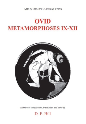 Ovid: Metamorphoses Books IX-XII - Hill, Donald E. (Edited and translated by)