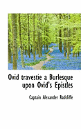 Ovid Travestie a Burlesque Upon Ovid's Epistles