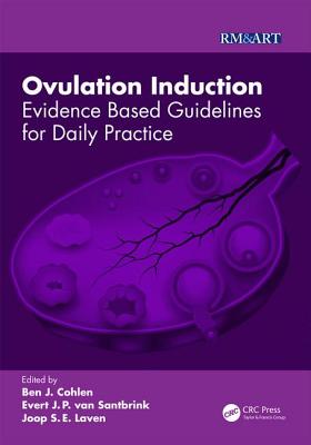 Ovulation Induction: Evidence Based Guidelines for Daily Practice - Cohlen, Ben J. (Editor), and Van Santbrink, Evert (Editor), and Laven, Joop (Editor)