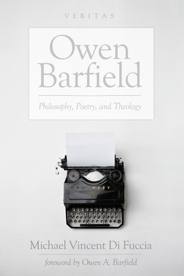 Owen Barfield - Di Fuccia, Michael V, and Barfield, Owen (Foreword by)