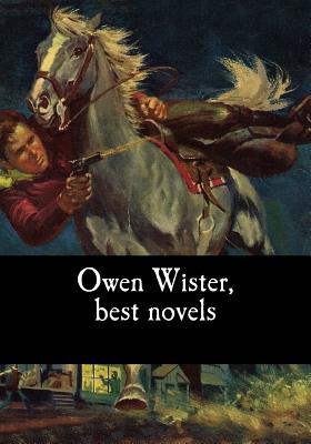 Owen Wister, best novels - Wister, Owen