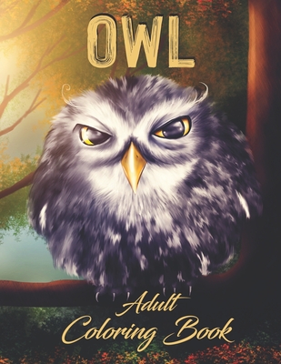 Owl - Adult Coloring Book: Illustrations of Owls for Relaxation and Stress Relief of Grownups - Dee, Alex
