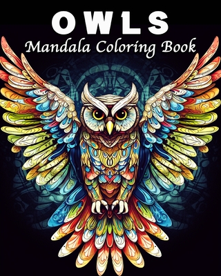 Owl Coloring Book: 40 Amazing Owls Mandala Coloring Book Images for Adults - Bb, Lea Schning