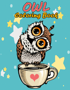 Owl Coloring Book for Adults: Stress Relieving and Relaxing Designs, An Adult Coloring Book Full of Fun Owl Designs