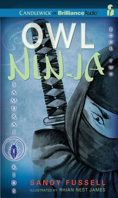 Owl Ninja - Fussell, Sandy, and Swanson, Joshua (Read by)