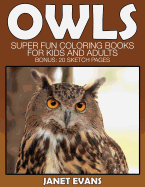 Owl: Super Fun Coloring Books for Kids and Adults (Bonus: 20 Sketch Pages)