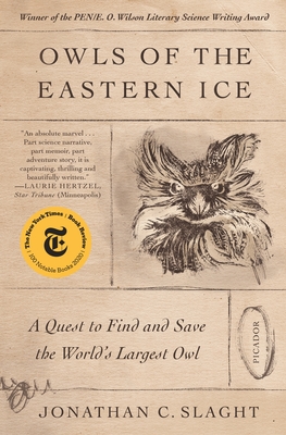 Owls of the Eastern Ice: A Quest to Find and Save the World's Largest Owl - Slaght, Jonathan C