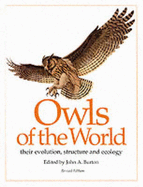 Owls of the World: Their Evolution, Structure and Ecology