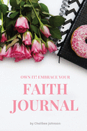 Own It! Embrace Your Faith Journal: Journal Size