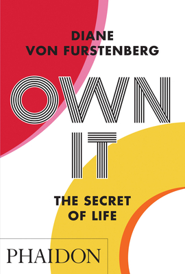 Own It: The Secret to Life - Furstenberg, Diane von