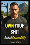 Own Your Shit: Radical Responsibility