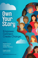 Own Your Story: Empower. Connect. Create Change.