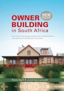 Owner Building in South Africa: How to plan and manage projects from small alterations and additions to building your own home