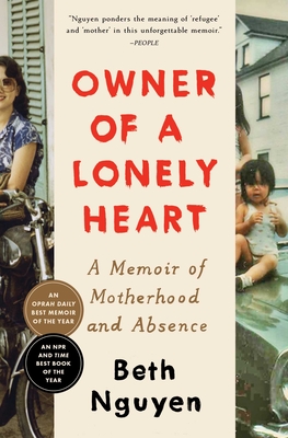 Owner of a Lonely Heart: A Memoir of Motherhood and Absence - Nguyen, Beth