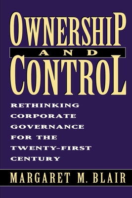 Ownership and Control: Rethinking Corporate Governance for the Twenty-First Century - Blair, Margaret M