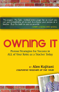 Owning It: Proven Strategies for Success in All of Your Roles as a Teacher Today