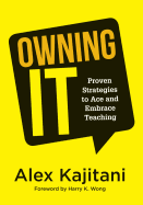 Owning It: Proven Strategies to Ace and Embrace Teaching (Effective Teaching Strategies to Improve Classroom Management and Increase Teacher Empowerment)