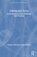 Owning Our Voices: Vocal Discovery in the Wolfsohn-Hart Tradition