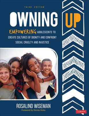 Owning Up: Empowering Adolescents to Create Cultures of Dignity and Confront Social Cruelty and Injustice - Wiseman, Rosalind