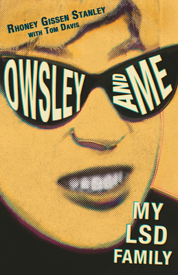 Owsley and Me: My LSD Family - Stanley, Rhoney Gissen, and Davis, Tom
