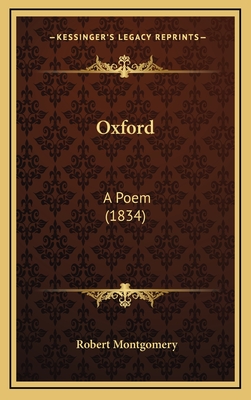 Oxford: A Poem (1834) - Montgomery, Robert, PhD