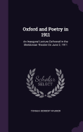 Oxford and Poetry in 1911: An Inaugural Lecture Delivered in the Sheldonian Theatre On June 2, 1911