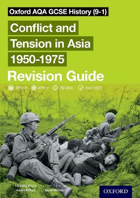 Oxford AQA GCSE History (9-1): Conflict and Tension in Asia 1950-1975 Revision Guide - Wilkes, Aaron (Series edited by), and Bruce, Lindsay