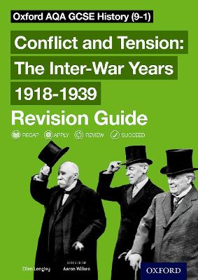 Oxford AQA GCSE History: Conflict and Tension: The Inter-War Years 1918-1939 Revision Guide (9-1) - Wilkes, Aaron (Series edited by), and Longley, Ellen