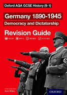 Oxford AQA GCSE History: Germany 1890-1945 Democracy and Dictatorship Revision Guide (9-1): Get Revision with Results