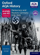 Oxford AQA History for A Level: Democracy and Nazism: Germany 1918-1945 Student Book Second Edition
