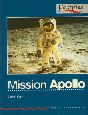 Oxford Bookworms Factfiles: Stage 3: 1,000 Headwordsmission Apollo - Kerr, Lewis