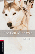 Oxford Bookworms Library: Call of the Wild: Level 3: 1000-Word Vocabulary